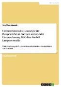 Unternehmenskulturanalyse im Baugewerbe in Sachsen anhand der Unternehmung KSG-Bau GmbH Lampertswalde