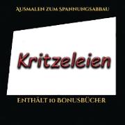 Ausmalen zum Spannungsabbau (Kritzeleien): Dieses Buch besteht aus 50 Malblätter, die zum Ausmalen, Einrahmen und/oder Meditieren verwendet werden kön