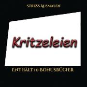 Stress Ausmalen (Kritzeleien): Dieses Buch besteht aus 50 Malblätter, die zum Ausmalen, Einrahmen und/oder Meditieren verwendet werden können: Dieses