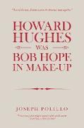 Howard Hughes Was Bob Hope in Make-Up