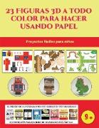 Proyectos fáciles para niños (23 Figuras 3D a todo color para hacer usando papel): Un regalo genial para que los niños pasen horas de diversión hacien