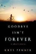 Goodbye Isn't Forever