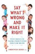 Say What's Wrong and Make It Right: Proven Strategies for Teaching Children to Resolve Conflicts on Their Own