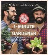 1-Minute Gardener: The 70 Skills You Need for Growing Food in Small Spaces
