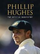 Phillip Hughes: The Official Biography
