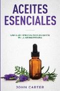 Aceites Esenciales: Una Guía Integral para Iniciarte en la Aromaterapia (Essential Oils Spanish Version)