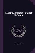 Round the Works of our Great Railways