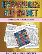 Farbtherapie für Erwachsene (Unsinniges Alphabet): Dieses Buch besteht aus 36 Malblätter, die zum Ausmalen, Einrahmen und/oder Meditieren verwendet we
