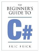 The Beginner's Guide to C#