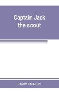 Captain Jack, the scout , or, The Indian wars about Old Fort Duquesne , An historical novel