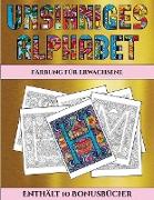 Färbung für Erwachsene (Unsinniges Alphabet): Dieses Buch besteht aus 36 Malblätter, die zum Ausmalen, Einrahmen und/oder Meditieren verwendet werden