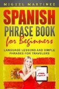 Spanish Phrase Book for Beginners: Language Lessons and Simple Phrases for Travelers