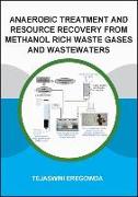 Anaerobic Treatment and Resource Recovery from Methanol Rich Waste Gases and Wastewaters