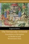 The Vernacular Aristotle: Translation as Reception in Medieval and Renaissance Italy