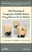 Path Planning of Cooperative Mobile Robots Using Discrete Event Models