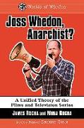 Joss Whedon, Anarchist?