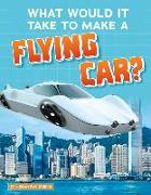 What Would It Take to Make a Flying Car?