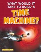 What Would It Take to Build a Time Machine?