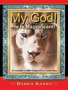 My God! He Is Magnificent!