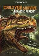 Could You Survive the Jurassic Period?: An Interactive Prehistoric Adventure