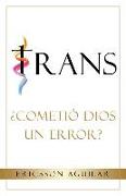 Trans: ¿Cometió Dios un Error?