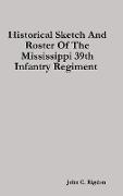 Historical Sketch And Roster Of The Mississippi 39th Infantry Regiment