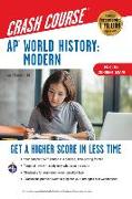 Ap(r) World History: Modern Crash Course, for the 2021 Exam, Book + Online: Get a Higher Score in Less Time
