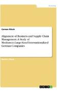 Alignment of Business and Supply Chain Management. A Study of Medium-to-Large-SizedInternationalized German Companies
