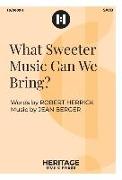 What Sweeter Music Can We Bring?