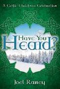 Have You Heard?: A Celtic Christmas Celebration