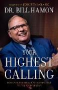 Your Highest Calling – Discover the Secret Processes That Fulfill Your Destiny