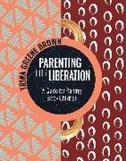 Parenting for Liberation: A Guide for Raising Black Children