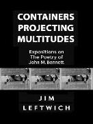 Containers Projecting Multitudes: Expositions on the Poetry of John M. Bennett