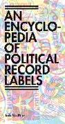 Encyclopedia of Political Record Labels