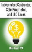 Independent Contractor, Sole Proprietor, and LLC Taxes: Explained in 100 Pages or Less