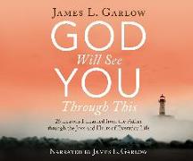 God Will See You Through This: 26 Lessons I Learned from the Father Through the Joys and Hurts of Everyday Life