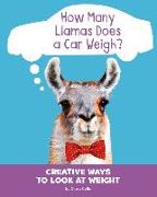 How Many Llamas Does a Car Weigh?: Creative Ways to Look at Weight