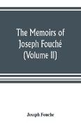 The memoirs of Joseph Fouché, duke of Otranto, minister of the General police of France (Volume II)