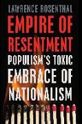 Empire of Resentment: Populism's Toxic Embrace of Nationalism