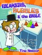 Beakers, Bubbles and the Bible: Bible Lessons from the Science Lab