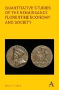 Quantitative Studies of the Renaissance Florentine Economy and Society