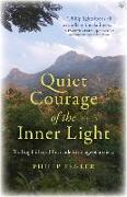 Quiet Courage of the Inner Light: Finding Faith and Fortitude in an Age of Anxiety