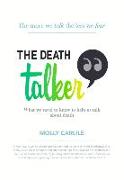 The Death Talker: What We Need to Know to Help Us Talk about Death