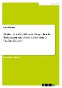 Motive in Kafkas Werken. Biographische Referenzen und deren Umsetzung in "Kafkas Träume"