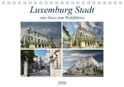 Luxemburg Stadt eine Oase zum Wohlfühlen (Tischkalender 2020 DIN A5 quer)