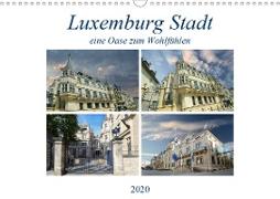 Luxemburg Stadt eine Oase zum Wohlfühlen (Wandkalender 2020 DIN A3 quer)