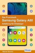 Das Praxisbuch Samsung Galaxy A80 - Anleitung für Einsteiger