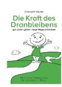 Die Kraft des Dranbleibens