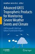 Advanced GNSS Tropospheric Products for Monitoring Severe Weather Events and Climate