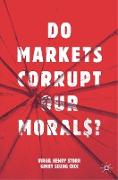 Do Markets Corrupt Our Morals?